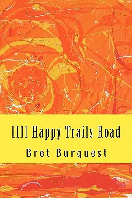 Buy 1111 Happy Trails Road (English, Bret Burquest) — BookShops.in