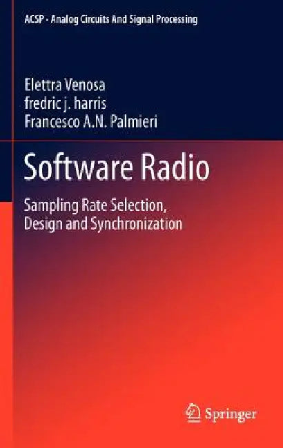 Buy Software Radio | by Elettra Venosa | Fredric J. Harris | Francesco A. N. Palmier | Springer | by Elettra Venosa | Fredric J. Harris | Francesco A. N. Palmier | Springer | by Elettra Venosa | Fredric J. Harris | Francesco A. N. Palmier | Springer | by Elettra Venosa | Fredric J. Harris | Francesco A. N. Palmier | Springer | by Elettra Venosa | Fredric J. Harris | Francesco A. N. Palmier | Springer | by Elettra Venosa | Fredric J. Harris | Francesco A. N. Palmier | Springer | by Elettra Venosa | F — BookShops.in