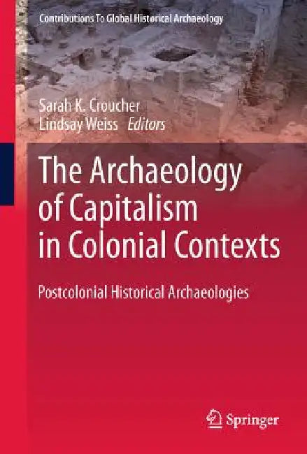 Buy The Archaeology of Capitalism in Colonial Contexts (English, Sarah K. Croucher | Lindsay Weiss) — BookShops.in