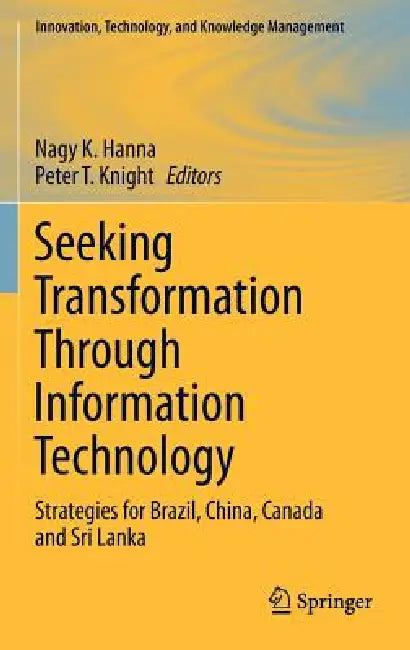 Buy Seeking Transformation Through Information Technology (English, Nagy K. Hanna | Peter T. Knight) — BookShops.in