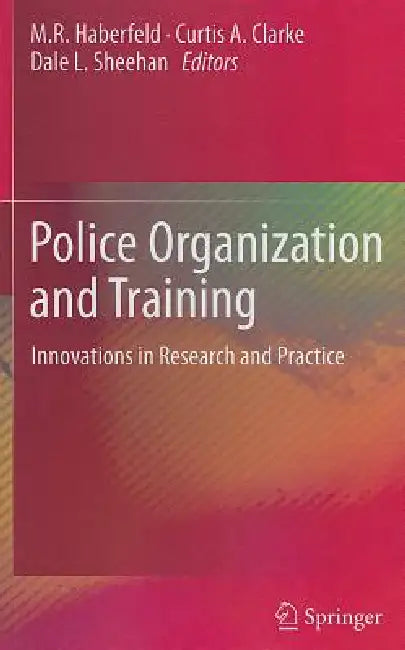 Buy Police Organization and Training (English, M. R. Haberfeld | Curtis A. Clarke | Dale L. Sheehan) — BookShops.in