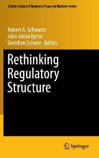 Buy Rethinking Regulatory Structure (English, Robert A. Schwartz | John Aidan Byrne | Gretchen Schnee) — BookShops.in