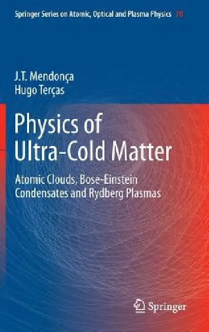 Buy Physics of Ultra-Cold Matter (English, J. T. Mendonça | Hugo Terças) — BookShops.in