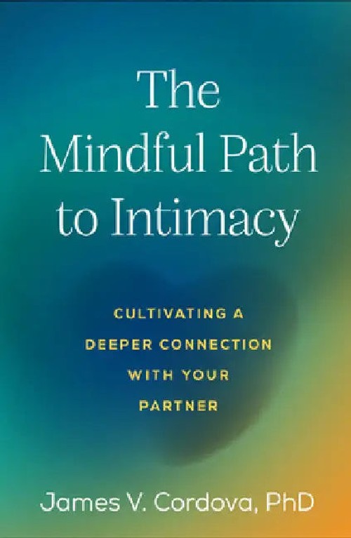The Mindful Path to Intimacy – James V. Cordova view 2