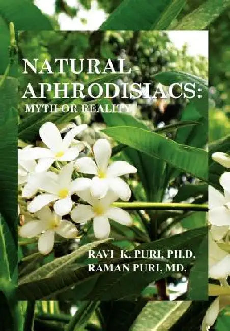 Natural Aphrodisiacs (English, Ravi K. Puri Ph. D.)
