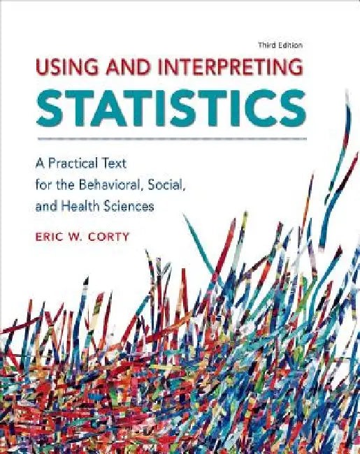 Using and Interpreting Statistics: Practical Text by Eric Corty view 2