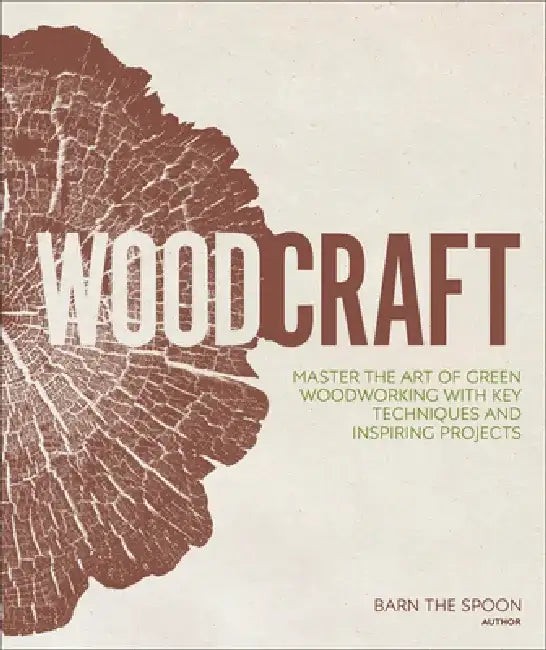 Woodcraft: Green Woodworking Techniques and Projects by Barn The Spoon view 3