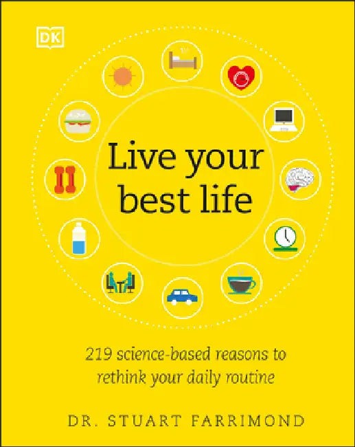 Live Your Best Life: 219 Science-based Reasons to Rethink Your Daily Routine view 2