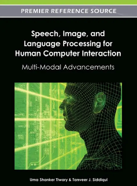 Buy Speech, Image, and Language Processing for Human Computer Interaction (English, Uma Shanker Tiwary | Tanveer J. Siddiqui) — BookShops.in