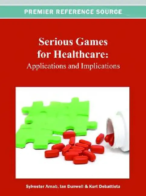 Buy Serious Games for Healthcare (English, Sylvester Arnab | Ian Dunwell | Kurt DeBattista) — BookShops.in