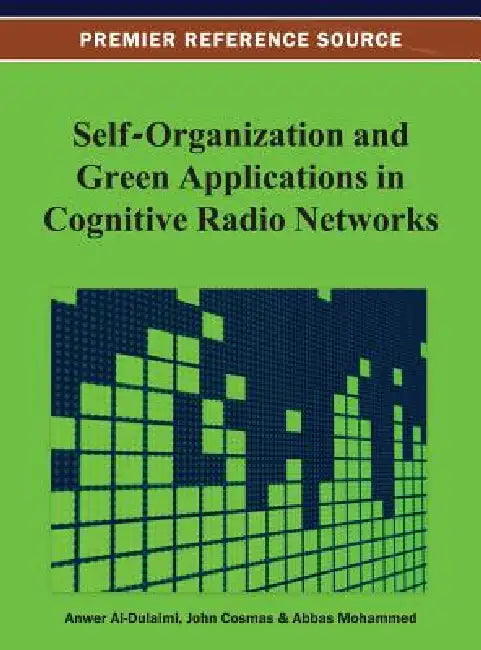 Self-Organization and Green Applications in Cognitive Radio Networks (English, Anwer Al-Dulaimi | John Cosmas | Abbas Mohammed)