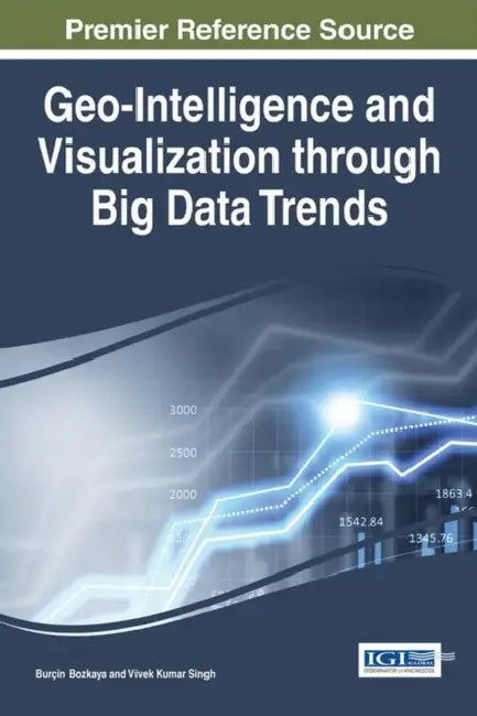 Buy Geo-Intelligence and Visualization through Big Data Trends (English, Burçin Bozkaya | Vivek Kumar Singh) — BookShops.in
