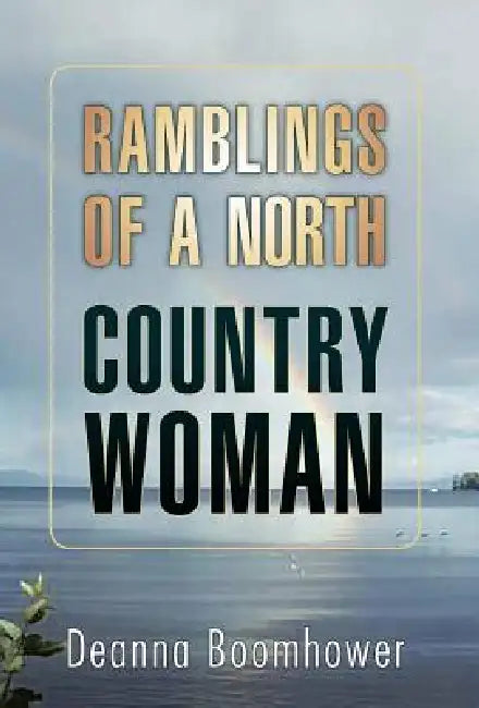 Buy Ramblings of a North Country Woman (English, Deanna Boomhower) — BookShops.in