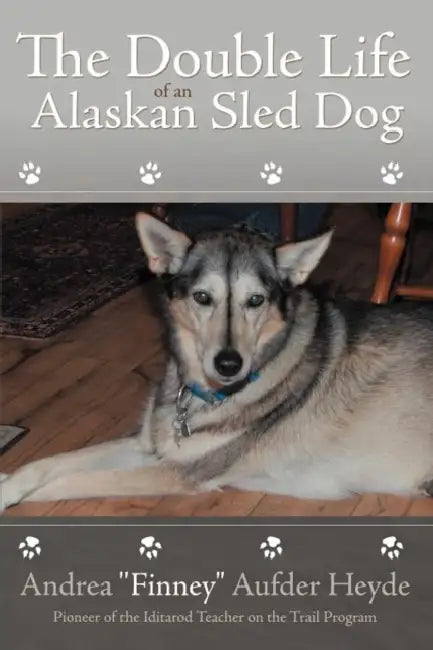 Buy The Double Life of an Alaskan Sled Dog (English, Andrea Finney Aufder Heyde) — BookShops.in