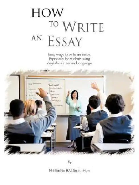 How to Write an Essay (English, Phil Rashid Ba Dip Eur Hum)