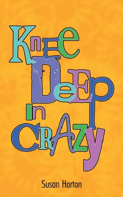 Buy Knee Deep in Crazy (English, Susan Horton) — BookShops.in