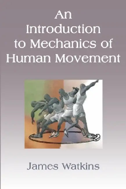 Buy An Introduction to Mechanics of Human Movement (English, James Watkins) — BookShops.in