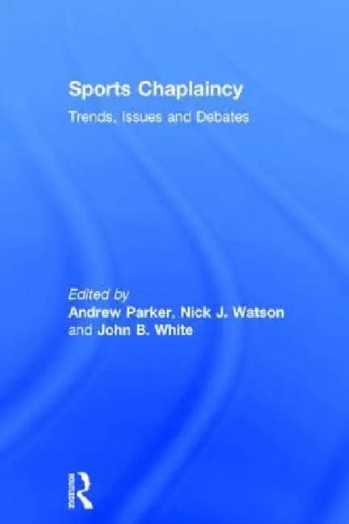 Sports Chaplaincy: Trends, Issues, and Debates by Andrew Parker view 4