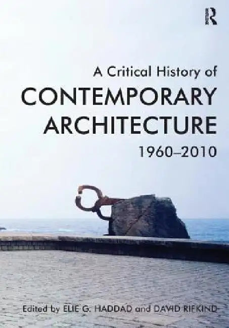 Buy A Critical History of Contemporary Architecture, 1960-2010 (English, Elie G. Haddad | David Rifkind) — BookShops.in