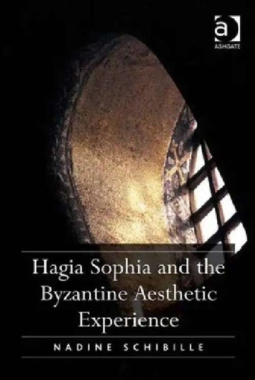 Hagia Sophia and the Byzantine Aesthetic Experience – Nadine Schibille view 2