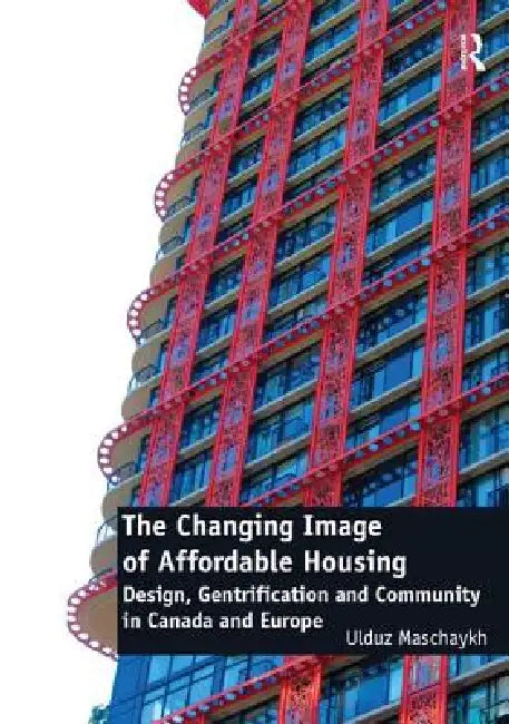 Buy The Changing Image of Affordable Housing (English, Ulduz Maschaykh) — BookShops.in