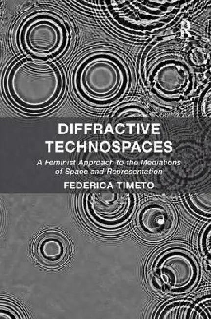 Diffractive Technospaces (English, Federica Timeto)