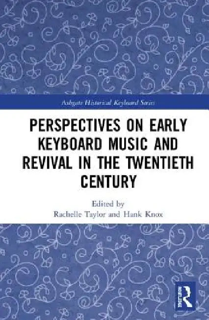 Buy Perspectives on Early Keyboard Music and Revival in the Twentieth Century (English, Rachelle Taylor | Hank Knox) — BookShops.in