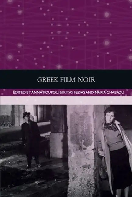 Buy Greek Film Noir (English, Anna Poupou | Nikitas Fessas | Maria Chalkou) — BookShops.in