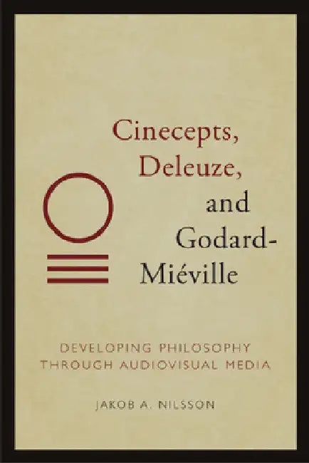 Cinecepts, Deleuze, and Godard-Miéville (English, Jakob A. Nilsson)