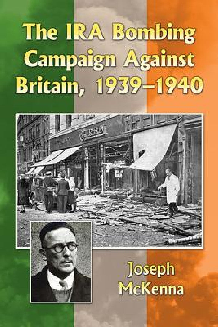 Buy The IRA Bombing Campaign Against Britain, 1939-1940 (English, Joseph McKenna) — BookShops.in