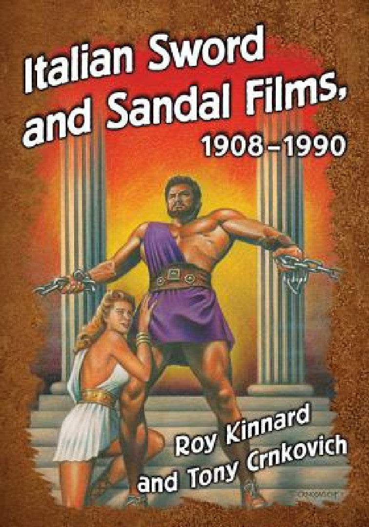 Buy Italian Sword and Sandal Films, 1908-1990 (English, Roy Kinnard | Tony Crnkovich) — BookShops.in