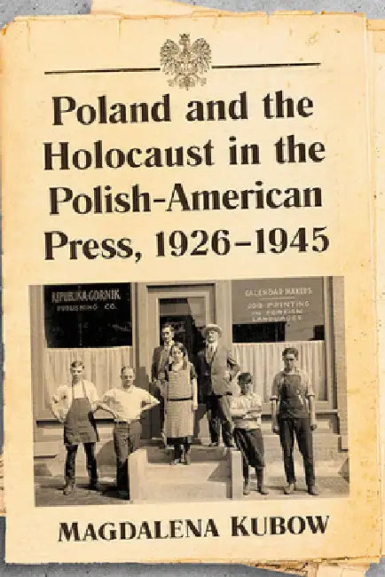 Buy Poland and the Holocaust in the Polish-American Press, 1926-1945 (English, Magdalena Kubow) — BookShops.in