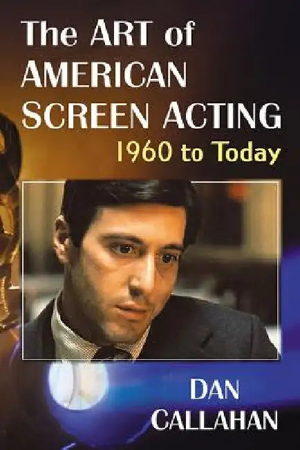 Buy The Art of American Screen Acting, 1960 to Today (English, Dan Callahan) — BookShops.in