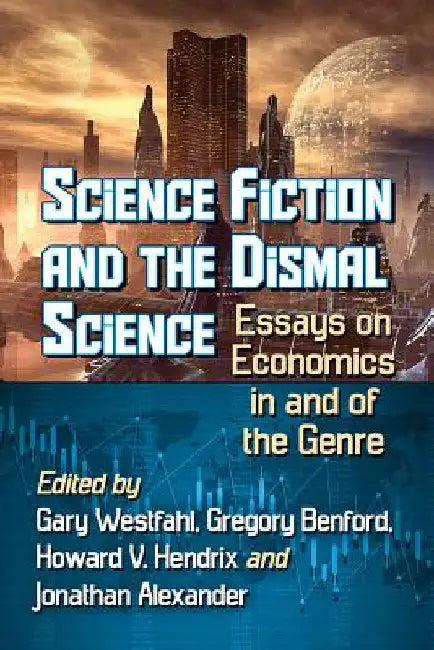 Buy Science Fiction and the Dismal Science | by Gary Westfahl | Gregory Benford | Howard V. Hendrix | McFarland &amp; Company | by Gary Westfahl | Gregory Benford | Howard V. Hendrix | McFarland &amp; Company | by Gary Westfahl | Gregory Benford | Howard V. Hendrix | McFarland &amp; Company | by Gary Westfahl | Gregory Benford | Howard V. Hendrix | McFarland &amp; Company | by Gary Westfahl | Gregory Benford | Howard V. Hendrix | McFarland &amp; Company | by Gary Westfahl | Gregory Benford | Howard  — BookShops.in