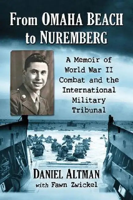 From Omaha Beach to Nuremberg (English, Daniel Altman | Fawn Zwickel)