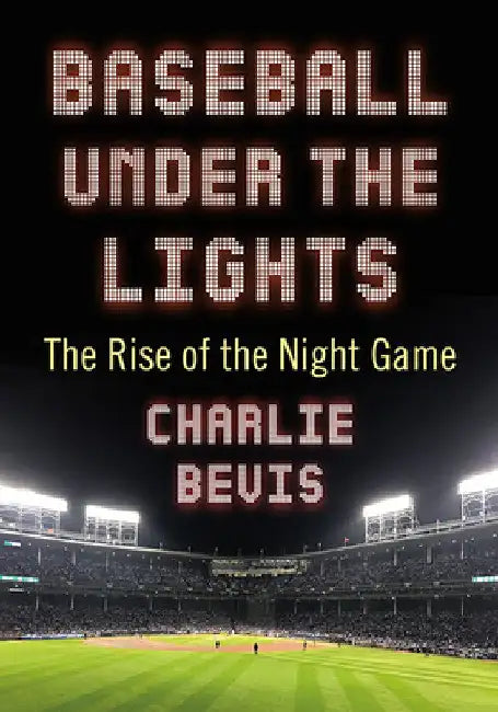 Buy Baseball Under the Lights (English, Charlie Bevis) — BookShops.in