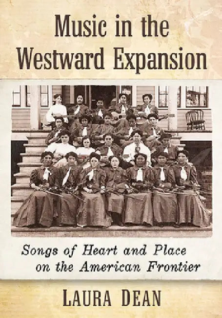 Music in the Westward Expansion (English, Laura Dean)