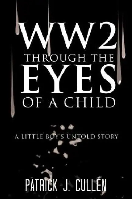Buy Ww2 Through the Eyes of a Child | by Patrick J. Cullen | Authorhouse UK | by Patrick J. Cullen | Authorhouse UK | by Patrick J. Cullen | Authorhouse UK | by Patrick J. Cullen | Authorhouse UK | by Patrick J. Cullen | Authorhouse UK | by Patrick J. Cullen | Authorhouse UK | by Patrick J. Cullen | Authorhouse UK | by Patrick J. Cullen | Authorhouse UK | by Patrick J. Cullen | Authorhouse UK | by Patrick J. Cullen | Authorhouse UK | by Patrick J. Cullen | Authorhouse UK | by Patrick J. Cullen | Aut — BookShops.in