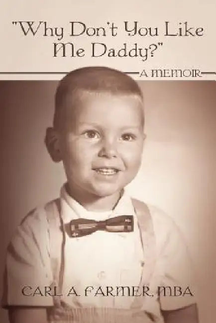 Buy Why Don't You Like Me Daddy? (English, Carl A. Farmer Mba) — BookShops.in