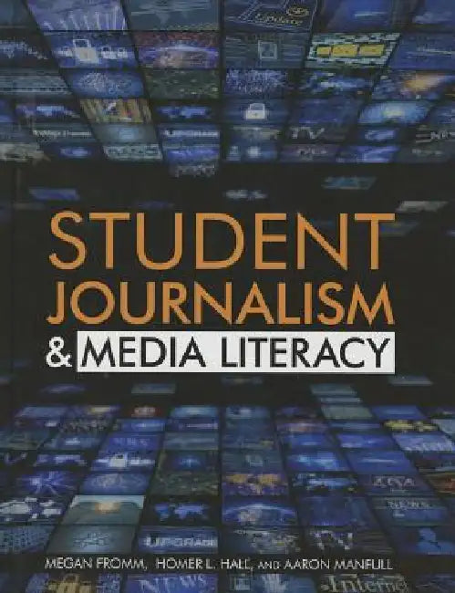 Buy Student Journalism & Media Literacy (English, Homer L. Hall | Megan Fromm Ph. D. | Aaron Manfull) — BookShops.in