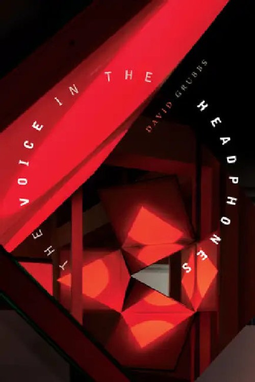 The Voice in the Headphones – David Grubbs | Duke University Press view 2
