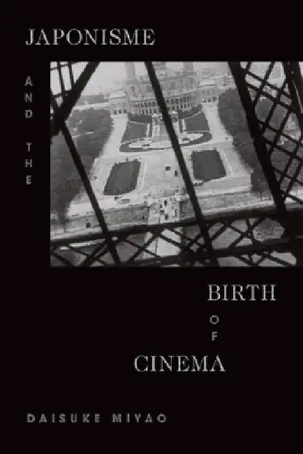 Buy Japonisme and the Birth of Cinema (English, Daisuke Miyao) — BookShops.in
