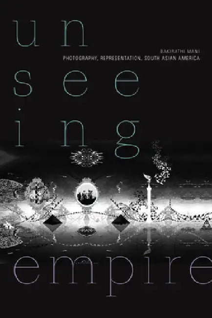 Buy Unseeing Empire (English, Bakirathi Mani) — BookShops.in