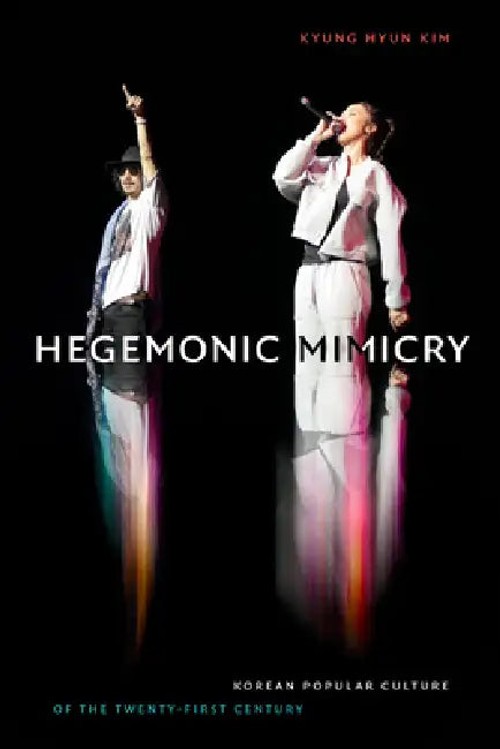 Hegemonic Mimicry: Korean Popular Culture of the Twenty-First Century - Kyung Hyun Kim view 2