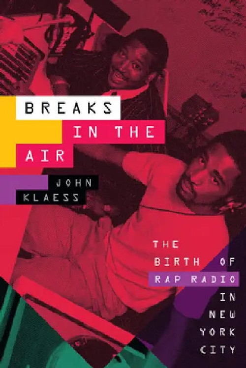 Breaks in the Air: The Birth of Rap Radio in New York City by John Klaess view 2
