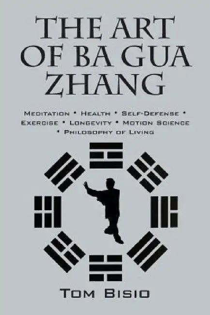 Buy The Art of Ba Gua Zhang (English, Tom Bisio) — BookShops.in