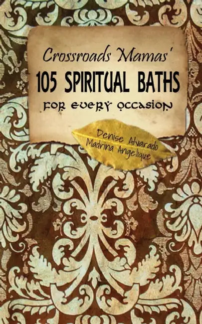 Buy Crossroads Mamas' 105 Spiritual Baths for Every Occasion (English, Madrina Angelique | Denise Alvarado) — BookShops.in