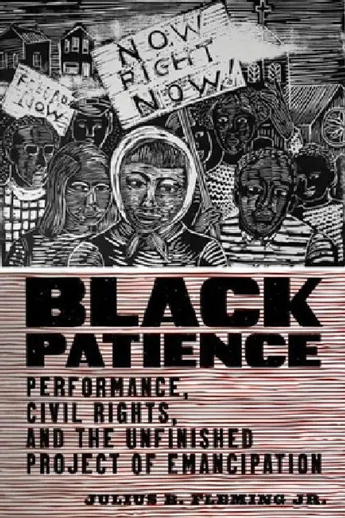 Black Patience: Performance, Civil Rights, and the Unfinished Project of Emancipation view 2