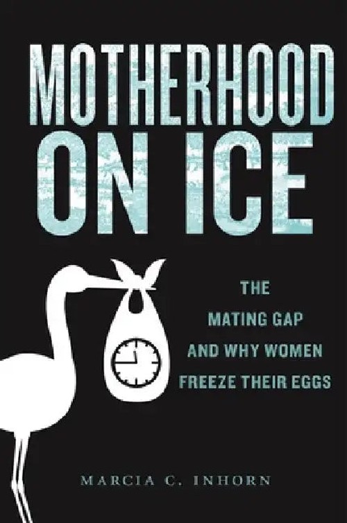Motherhood on Ice: The Mating Gap and Why Women Freeze Their Eggs view 2