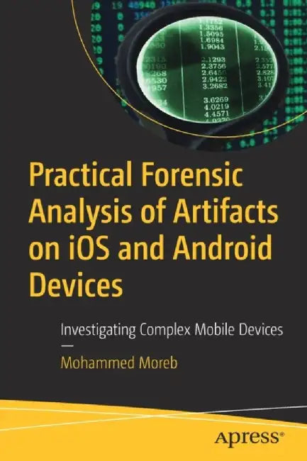 Buy Practical Forensic Analysis of Artifacts on iOS and Android Devices (English, Mohammed Moreb) — BookShops.in